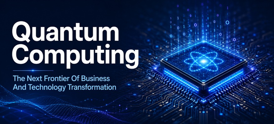 Quantum Computing: The Next Frontier Of Business And Technology Transformation